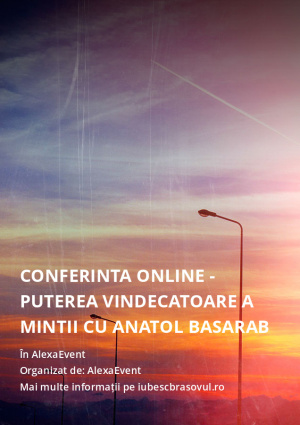 Conferinta Online - Puterea Vindecatoare a mintii cu Anatol Basarab