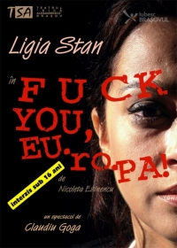 Piesa de teatru "Fuck You Eu.Ro.Pa!" la Teatrul Dramatic "Sica Alexandrescu"