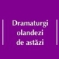 Dramaturgi olandezi de astăzi. Antologie, traducere şi prefaţă de Liliana Alexandrescu