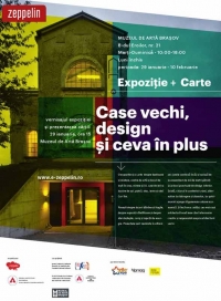 Expoziţia "Case vechi, design şi ceva în plus"