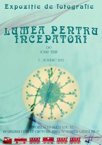 Lumea pentru începători - Expoziţie de fotografie semnată Iosif Trif