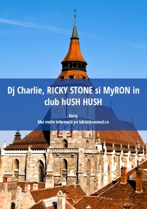 Dj Charlie, RICKY STONE si MyRON in club hUSH HUSH