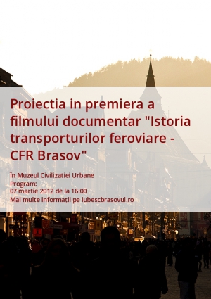 Proiectia in premiera a filmului documentar "Istoria transporturilor feroviare - CFR Brasov"