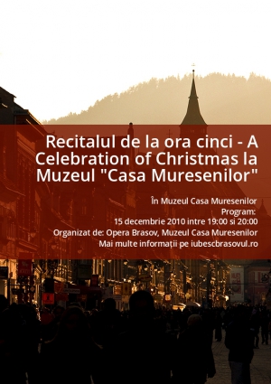 Recitalul de la ora cinci - A Celebration of Christmas la Muzeul "Casa Muresenilor"