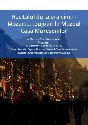 Recitalul de la ora cinci - Mozart... toujour! la Muzeul "Casa Muresenilor"