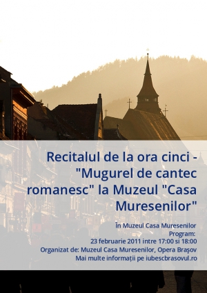 Recitalul de la ora cinci - "Mugurel de cantec romanesc" la Muzeul "Casa Muresenilor"