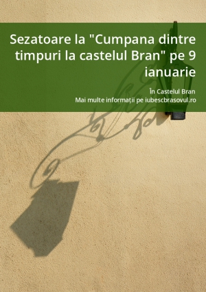 Sezatoare la "Cumpana dintre timpuri la castelul Bran" pe 9 ianuarie